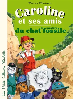 Caroline et ses amis. Le mystère du chat fossile | Pierre Probst
