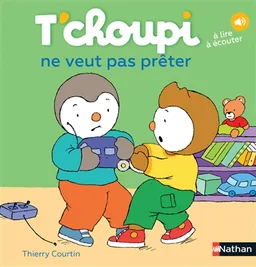 T'choupi ne veut pas prêter | Thierry Courtin