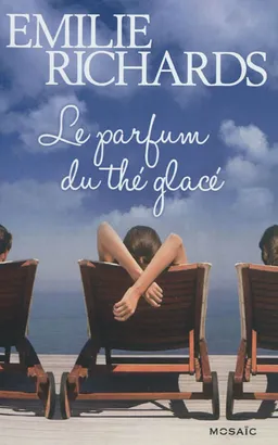 Le parfum du thé glacé | Emilie Richards