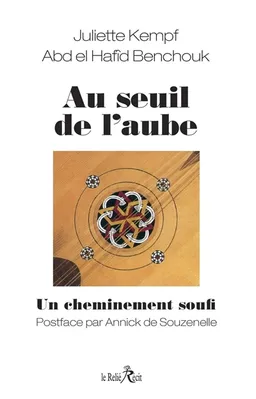 Au seuil de l'aube : un cheminement soufi | Juliette Kempf, Abd el-Hafîd Benchouk, Annick de Souzenelle