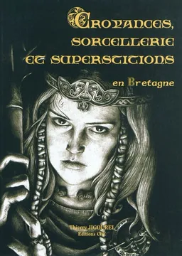 Croyances, sorcellerie et superstitions en Bretagne | Thierry Jigourel