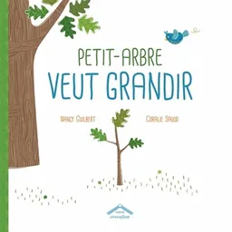 Petit-Arbre veut grandir | Nancy Guilbert, Coralie Saudo