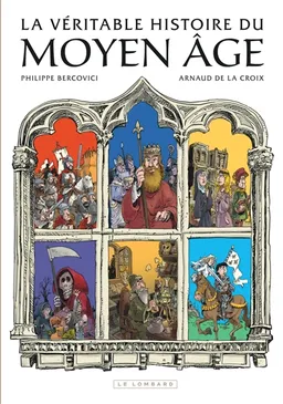 La véritable histoire du Moyen Age en 20 dates clés | Arnaud De La Croix, Philippe Bercovici, Sylvie Sabater