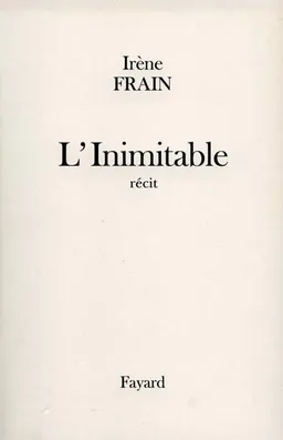 L'inimitable | Irène Frain