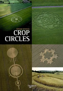 Crop circles : le mystère des cercles de culture | Bernard Baudouin