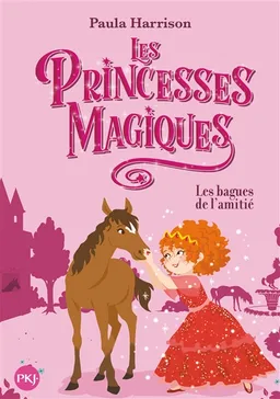 Les princesses magiques. Vol. 6. Les bagues de l'amitié | Paula Harrison