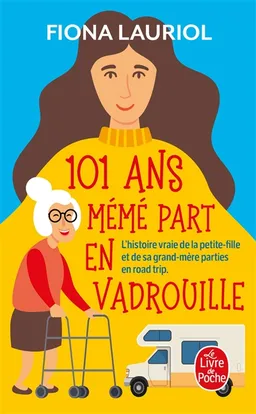 101 ans, mémé part en vadrouille : l'histoire vraie de la petite-fille et de sa grand-mère parties en road trip | Fiona Lauriol