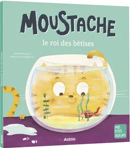 Moustache : le roi des bêtises | Armelle Renoult, Mélanie Grandgirard