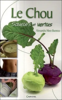 Le chou : saveurs et vertus | Alessandra Moro-Buronzo