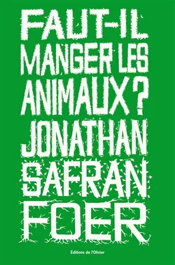 Faut-il manger les animaux ? | Jonathan Safran Foer