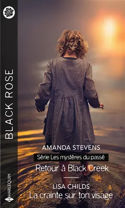 Retour à Black Creek : les mystères du passé. La crainte sur ton visage | Amanda Stevens, Lisa Childs