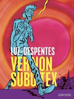 Vernon Subutex. Vol. 1 | Virginie Despentes, Luz, Mathilda