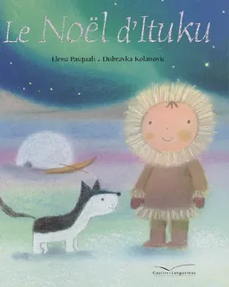 Le Noël d'Ituku | Elena Pasquali, Dubravka Kolanovic