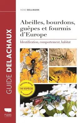 Abeilles, bourdons, guêpes et fourmis d'Europe : identification, comportement, habitat | Heiko Bellmann