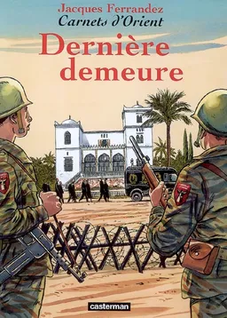 Carnets d'Orient. Vol. 9. Dernière demeure | Jacques Ferrandez