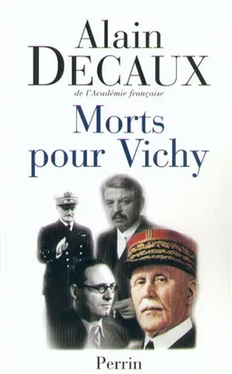 Morts pour Vichy : Darlan, Pucheu, Pétain, Laval | Alain Decaux