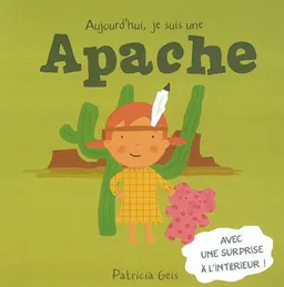 Aujourd'hui, je suis une Apache | Patricia Geis