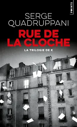 La trilogie de K. Vol. 2. Rue de la Cloche | Serge Quadruppani