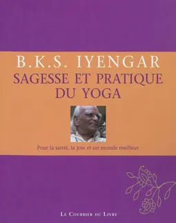 Sagesse et pratique du yoga | Belur Krishnamacharya Sundararaja Iyengar