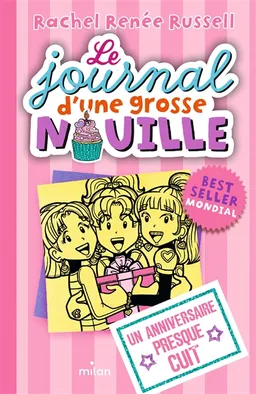 Le journal d'une grosse nouille. Vol. 13. Un anniversaire presque cuit | Rachel Renée Russell, Nikki Russell, Erin Russell
