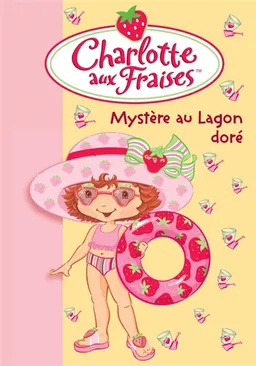 Charlotte aux fraises. Vol. 9. Mystère au lagon doré | Katherine Quénot