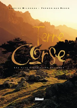 Terre corse : les plus beaux sites naturels | Fabrice Milochau, Frédérique Roger
