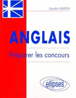 Anglais, préparer les concours : méthodologie et applications | Danièle Martin