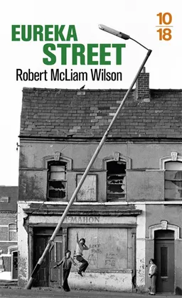 Eureka street | Robert McLiam Wilson
