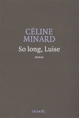 So long, Luise | Céline Minard