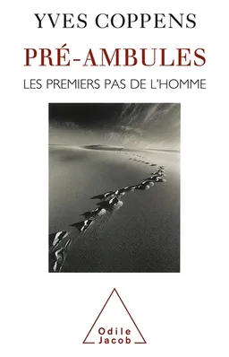 Pré-ambules : les premiers pas de l'homme | Yves Coppens