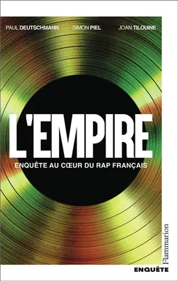 L'empire : enquête au coeur du rap français | Paul Deutschmann, Simon Piel, Joan Tilouine