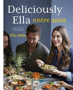 Deliciously Ella. Vol. 3. Deliciously Ella entre amis | Ella Woodward, Clare Winfield