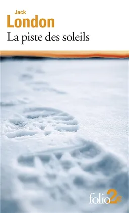 La piste des soleils : et autres nouvelles | Jack London