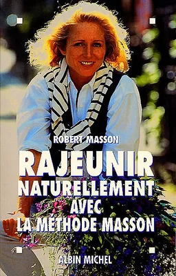 Rajeunir naturellement avec la méthode Masson | Robert Masson