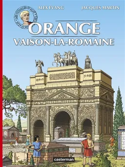 Les voyages d'Alix. Orange, Vaison-la-Romaine | Alex Evang, Jacques Martin, Anne Deckers