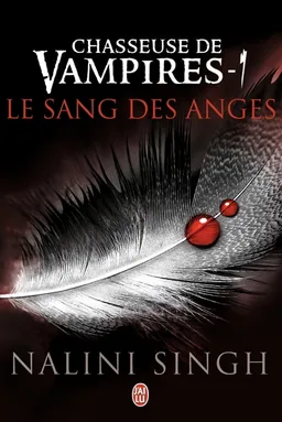 Chasseuse de vampires. Vol. 1. Le sang des anges | Nalini Singh