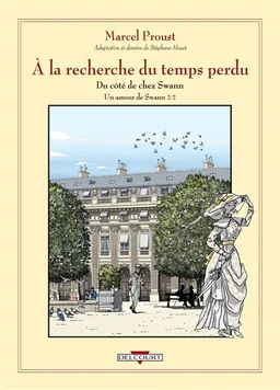 A la recherche du temps perdu. Vol. 5. Du côté de chez swann. Un amour de Swann : deuxième partie | Stéphane Heuet, Marcel Proust
