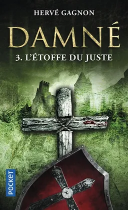 Damné. Vol. 3. L'étoffe du juste | Hervé Gagnon