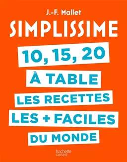 Simplissime : 10, 15, 20 à table, les recettes les + faciles du monde | Jean-François Mallet