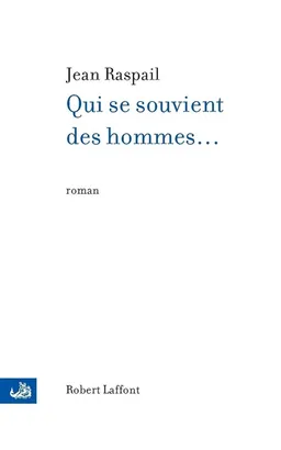 Qui se souvient des Hommes... | Jean Raspail