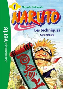 Naruto. Vol. 1. Les techniques secrètes | Masashi Kishimoto, Elisabeth Barféty