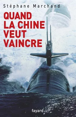 Quand la Chine veut vaincre | Stéphane Marchand