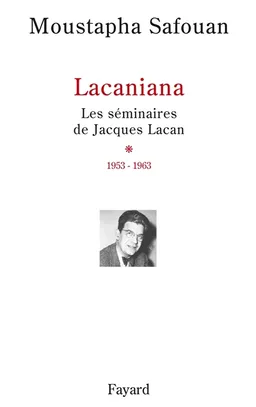 Lacaniana : les séminaires de Jacques Lacan. Vol. 1. 1953-1963 | Jacques Lacan, Moustapha Safouan