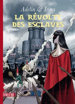 Adelin & Irina. Vol. 3. La révolte des esclaves | Nicolas Van de Walle