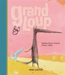 Grand Loup & Petit Loup | Nadine Brun-Cosme, Olivier Tallec