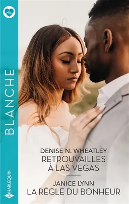Retrouvailles à Las Vegas. La règle du bonheur | Denise N. Wheatley, Janice Lynn