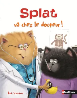 Splat le chat. Vol. 15. Splat va chez le docteur ! | Cathy Hapka, Loryn Brantz, Rob Scotton