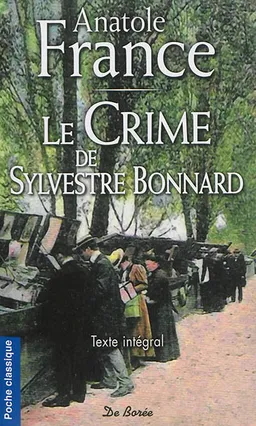 Le crime de Sylvestre Bonnard, membre de l'Institut | Anatole France