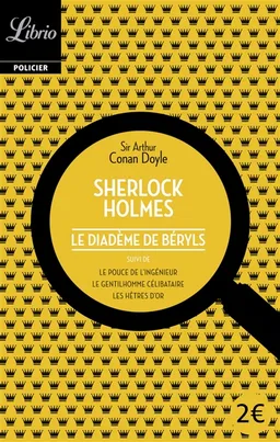 Sherlock Holmes. Le diadème de Béryls. Le pouce de l'ingénieur. Le gentilhomme célibataire | Arthur Conan Doyle