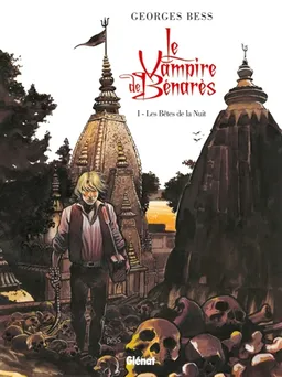 Le vampire de Bénarès. Vol. 1. Les bêtes de la nuit | Georges Bess